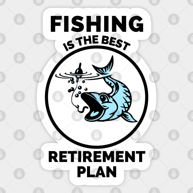 Fishing The Best Retirement Plan - Gift Ideas For Fishing, Adventure and Nature Lovers - Gift For Boys, Girls, Dad, Mom, Friend, Fishing Lovers - Fishing Lover Funny Sticker by Famgift